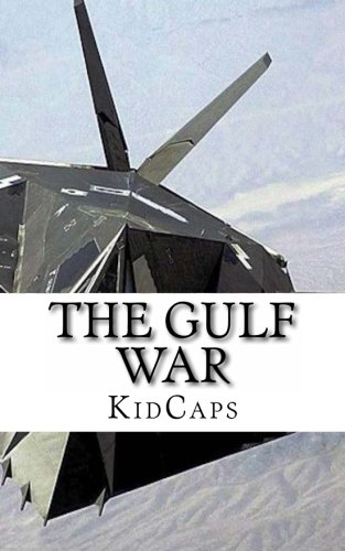 The Gulf War: A History Just For Kids!