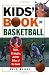 Kids' Book Of Basketball: Skills, Strategies, Equipment, and the Rules of the Game