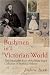 Bushmen in a Victorian World: The Remarkable Story of the Bleek-lloyd Collection of Bushman Folklore