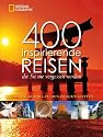 400 inspirierende Reisen, die Sie nie vergessen werden: Von Angkor bis zu den Zedern Gottes
