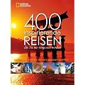 400 inspirierende Reisen, die Sie nie vergessen werden: Von Angkor bis zu den Zedern Gottes