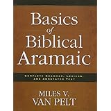 basics of biblical aramaic complete grammar lexicon and annotated text