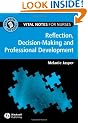 Reflection, Decision-Making and Professional Development (Vital Notes for Nurses)