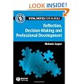 Reflection, Decision-Making and Professional Development (Vital Notes for Nurses)