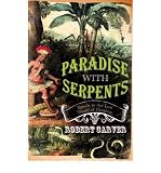 Paradise with serpents : travels in the lost world of Paraguay