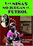 Las Niñas No Juegan Al Fútbol
