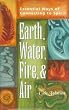 Earth, Water, Fire and Air: Essential Ways of Connecting to Spirit