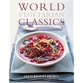 World Vegetarian Classics: Over 220 Authentic International Recipes for the Modern Kitchen