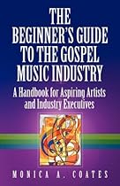 The Beginner's Guide To The Gospel Music Industry The Beginner's Guide To The Gospel Music Industry