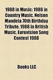 1988 in Music: 1988 in Country Music, Nelson Mandela 70th Birthday Tribute, 1988 in British Music, Eurovision Song Contest 1988