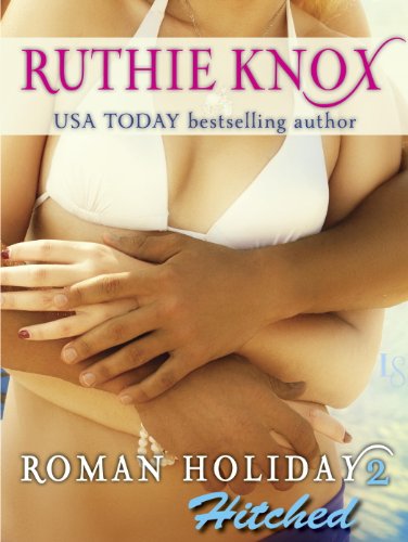 Roman Holiday 2: Hitched: A Loveswept Contemporary Romance by Ruthie Knox