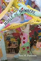 Middle of Nowhere: Religion, Art, and Pop Culture at Salvation Mountain Middle of Nowhere: Religion, Art, and Pop Culture at Salvation Mountain