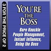 You're the Boss: Bare Knuckle People Management; Instant Influence; Being the Boss | [Sean O'Neil, John Kulisek, Michael V. Pantalon, Linda A. Hill, Kent L. Lineback]