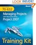 MCTS Self-Paced Training Kit (Exam 70-632): Managing Projects with Microsoft Office Project 2007