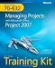 MCTS Self-Paced Training Kit (Exam 70-632): Managing Projects with Microsoft Office Project 2007