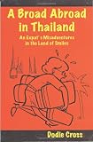 A Broad Abroad in Thailand; An Expat's Misadventures in the Land of Smiles