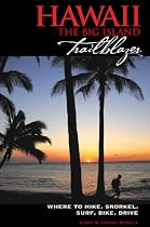 Hawaii: The Big Island Trailblazer: Where to Hike, Snorkel, Surf, Bike, & Drive