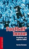 footballs home: Geschichten vom englischen Fußball