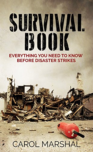 Survival Book: Everything You need to Know before Disaster Strikes