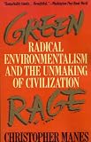 Green Rage: Radical Environmentalism and the Unmaking of Civilization