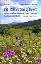 The Healing Power of Flowers: Bridging Herbalism, Homeopathy, Flower Essences, and the Human Energy System