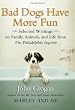 Bad Dogs Have More Fun: Selected Writings on Animals, Family and Life by John Grogan for the "Philadelphia Inquirer"