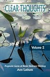 Clear Thoughts - Pragmatic Gems of Better Business Thinking, Volume 2