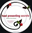 Food Presenting Secrets: Creative Styling Techniques Image of Food Presenting Secrets: Creative Styling Techniques