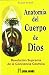 La anatomía del cuerpo de Dios : revalción suprema de la conciencia cósmica