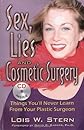 Sex, Lies and Cosmetic Surgery: Things You'll Never Learn From Your Plastic Surgeon