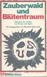 Produkt-Bild: Zauberwald und Bl&uuml;tentraum. M&auml;rchen der V&ouml;lker von Blume und Baum. ( GTB M&auml;rchen).