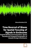 Time-Reversal of Waves for Spatial Focusing of Signals in Enclosures