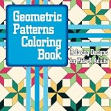 Geometric Patterns Coloring Book Relaxing Designs for Kids & Adults (Sacred Mandala Designs and Patterns Coloring Books for Adults) (Volume 42)