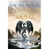 Crucible of Gold (Temeraire (Unnumbered Hardcover))von "Naomi Novik"