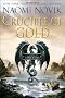 Crucible of Gold (Temeraire (Unnumbered Hardcover))