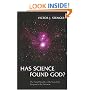 Has Science Found God? The Latest Results in the Search for Purpose in the Universe