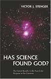 Has Science Found God?: The Latest Results in the Search for Purpose in the Universe