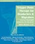 Trigger Point Therapy for Headaches and Migraines: Your Self -Treatment Workbook for Pain Relief