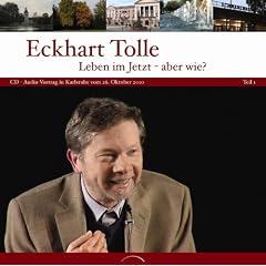 Leben im jetzt - aber wie? Teil 1: CD zum Vortrag in Karlsruhe vom 26. Oktober 2010