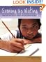 Growing Up Writing: Mini-Lessons for Emergent and Beginning Writers
