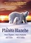 La Planete Blanche (Original French ONLY Version -NO English Options)