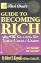 Rich Dad's Guide to Becoming Rich...: Without Cutting Up Your Credit Cards