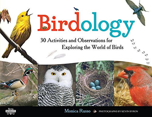Birdology: 30 Activities and Observations for Exploring the World of Birds (Young Naturalists)