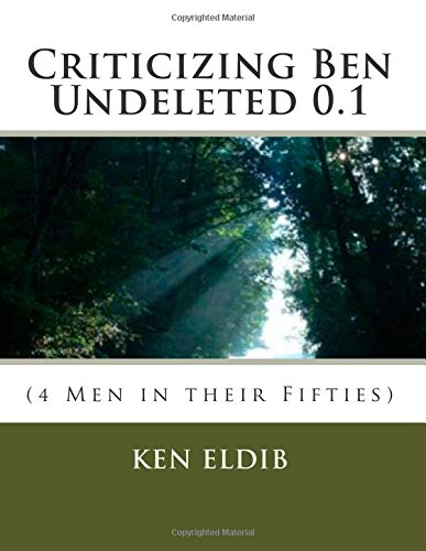 Criticizing Ben Undeleted 0.1: (4 Men in their Fifties)