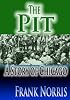 The Pit : A Story of Chicago