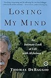 Losing My Mind: An Intimate Look at Life with Alzheimer's