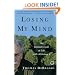 Losing My Mind: An Intimate Look at Life with Alzheimer's