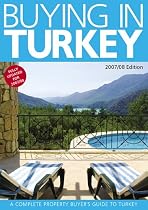 Buying in Turkey: A Complete Property Buyer's Guide to Turkey 2007/08 (Buying in Property Guides)