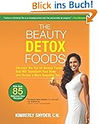 The Beauty Detox Foods: Discover the Top 50 Beauty Foods That Will Transform Your Body and Reveal a More Beautiful You