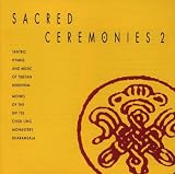 Sacred Ceremonies 2: Tantric Hymns & Music of Tibetan Buddhism